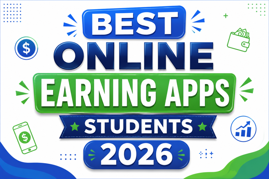 Best online earning apps for students in 2026 - top apps to earn money from your phone without investment